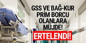 GSS ve Bağ-Kur prim borcu olanlara müjde! Ertelendi