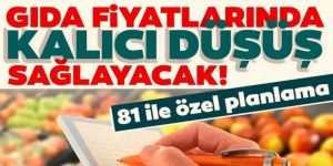 Gıda fiyatlarında kalıcı düşüş sağlayacak! 81 ilde planlama