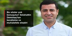 Selahattin Demirtaş, kendisini ve muhalefeti eleştirdi