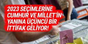 2023 seçimlerine Cumhur ve Millet'in yanına üçüncü bir ittifak geliyor!