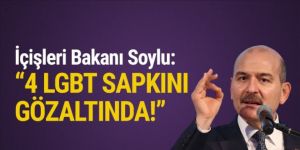 Bakan Soylu: ''4 LGBT sapkını gözaltına alındı''