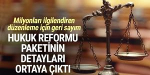 Hukuk reformu paketinin ayrıntıları ortaya çıktı
