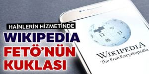 Wikipedia FETÖ’cü hainlerin hizmetinde