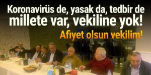 AK Partili milletvekilleri koronavirüs yasağı tanımadı!