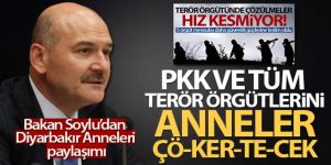 Soylu: 'PKK ve tüm terör örgütlerini anneler ÇÖ-KER-TE-CEK'