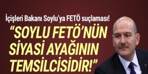 Bakan Soylu'ya ''FETÖ'nün siyasi ayağı'' suçlaması