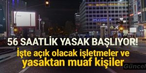 56 saatlik sokağa çıkma kısıtlaması bu akşam başlıyor