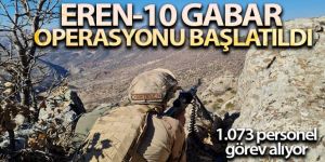Eren-10 Gabar Operasyonu başlatıldı