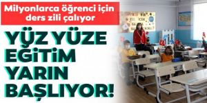 Yüz yüze eğitim yarın başlıyor!