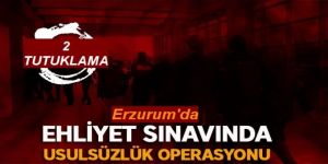 Erzurum'da ehliyet sınavında usulsüzlük