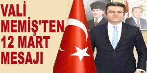 Vali Memiş’in 12 Mart mesajı