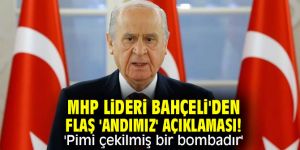 MHP lideri Bahçeli'den flaş 'Andımız' açıklaması! 'Pimi çekilmiş bir bombadır