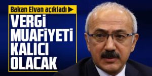 Bakan Elvan açıkladı: Vergi muafiyeti kalıcı olacak