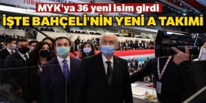 MYK'ya 36 yeni isim girdi! İşte Bahçeli'nin yeni A Takımı