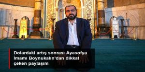 Dolardaki artış sonrası Ayasofya İmamı Boynukalın'dan dikkat çeken çıkış