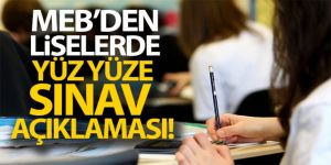 MEB'den liselerde yüz yüze sınav açıklaması!