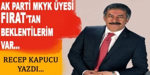 Benim Fırat'tan beklentilerim var...