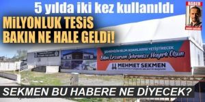 Milyonluk tesis bakın ne hale geldi!