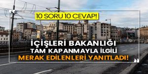 Tam kapanmayla ilgili merak edilen 10 soru ve cevabı