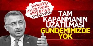 Fuat Oktay: Tam kapanmanın uzatılması gündemimizde yok