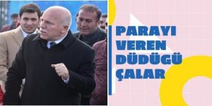 Parayı Veren Düdüğü Çalar!