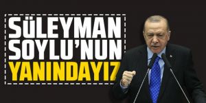 Cumhurbaşkanı Erdoğan: Süleyman Soylu'nun yanındayız