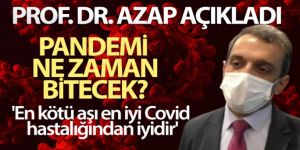 Prof. Dr. Azap açıkladı! Pandemi ne zaman bitecek?