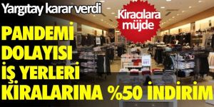 Pandemi dolayısı iş yerleri kiralarına %50 indirim 