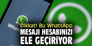 WhatsApp kullanıcıları dikkat! Bu mesaj hesabınızı ele geçiriyor