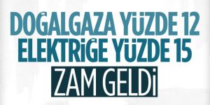 Doğalgaz ve Elektrik fiyatlarına zam geldi