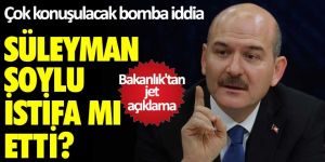 Çok konuşulacak bomba iddia!  Süleyman Soylu istifa mı etti?