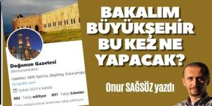 Bakalım Erzurum Büyükşehir bu kez ne yapacak?