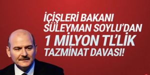 Süleyman Soylu’dan milyonluk tazminat davası