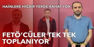 FETÖ'cüler tek tek toplanıyor
