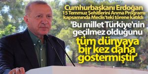 Cumhurbaşkanı Erdoğan: 'Bu millet Türkiye'nin geçilmez olduğunu tüm dünyaya bir kez daha göstermiştir'
