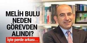 Melih Bulu neden görevden alındı? İşte perde arkası...