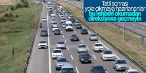 Tatil sonrası dönüş yolculuğuna çıkacakların dikkat etmesi gerekenler