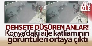 Konya'daki aile katliamının görüntüleri ortaya çıktı
