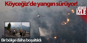 Köyceğiz'deki yangın devam ediyor, bir bölge daha boşaltıldı