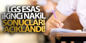 LGS esas ikinci nakil sonuçları açıklandı!