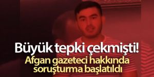 Afgan gazeteci hakkında soruşturma başlatıldı