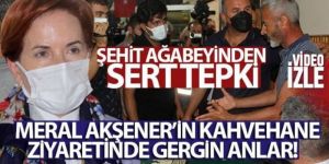 Meral Akşener’in kahvehane ziyaretinde gergin anlar