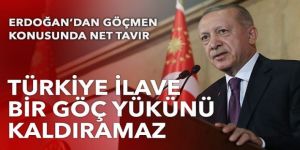 Cumhurbaşkanı Erdoğan: Türkiye yeni bir göç yükünü kaldırama