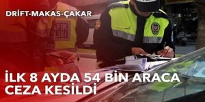 Trafikte çakar, makas ve drift denetimi! 54 bin araca ceza kesildi