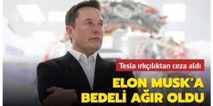 Elon Musk'ın şirketi Tesla'ya 'ırkçılık' cezası!