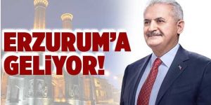 Binali Yıldırım, Erzurum’a geliyor
