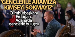 Cumhurbaşkanı Erdoğan, Adana'da gençlerle buluştu