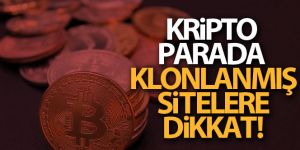 Kripto parada klonlanmış sitelere dikkat