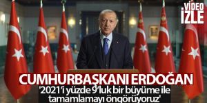 Erdoğan: '2021'i yüzde 9'luk bir büyüme ile tamamlamayı öngörüyoruz'