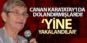 Canan Karatatay'ı da dolandırmışlardı, yine yakalandılar
